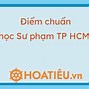 Đại Học Sư Phạm Thành Phố Hồ Chí Minh Điểm Chuẩn 2014