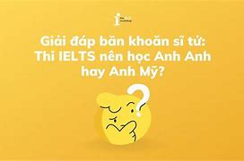 Thi Ielts Là Giọng Anh Anh Hay Anh Mỹ