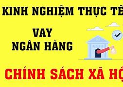 Vay Mua Nhà Ngân Hàng Chính Sách Xã Hội